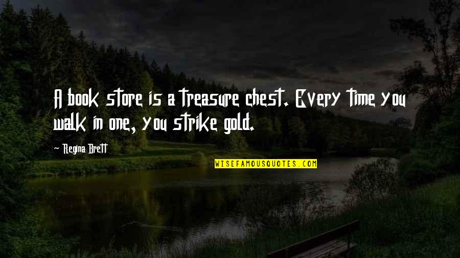 Dzirnavu 127 Quotes By Regina Brett: A book store is a treasure chest. Every