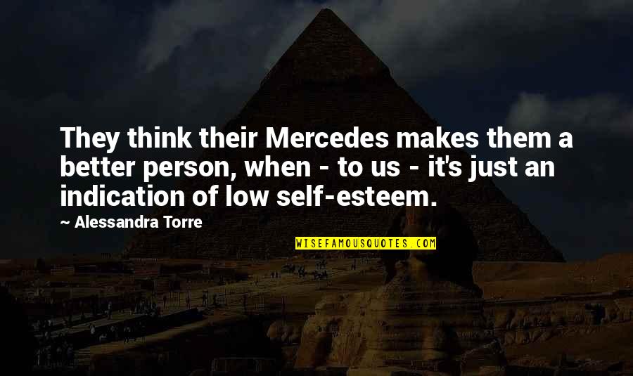 Dziuba House Quotes By Alessandra Torre: They think their Mercedes makes them a better
