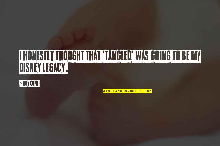 Dziura Chiropractic Center Quotes By Roy Conli: I honestly thought that 'Tangled' was going to