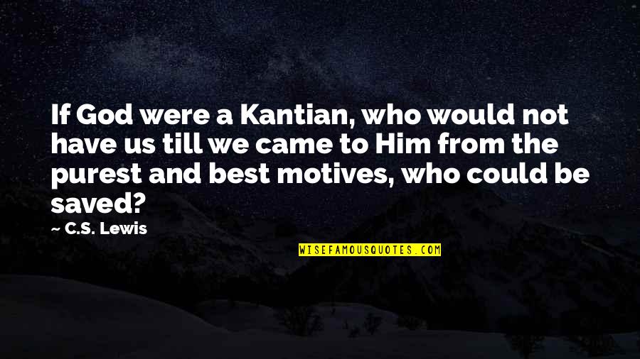 Dziwisz W Quotes By C.S. Lewis: If God were a Kantian, who would not