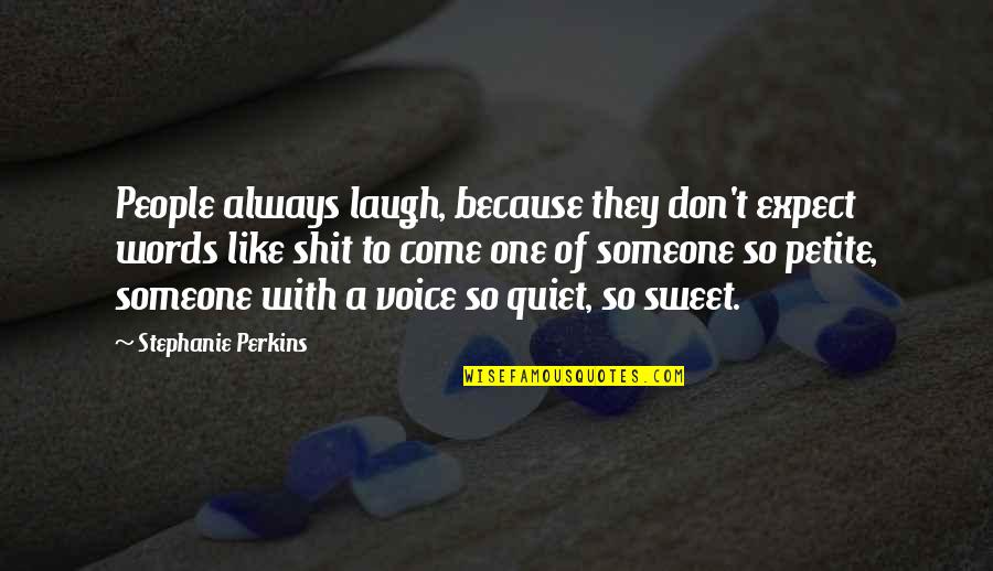 Dziwka Cda Quotes By Stephanie Perkins: People always laugh, because they don't expect words