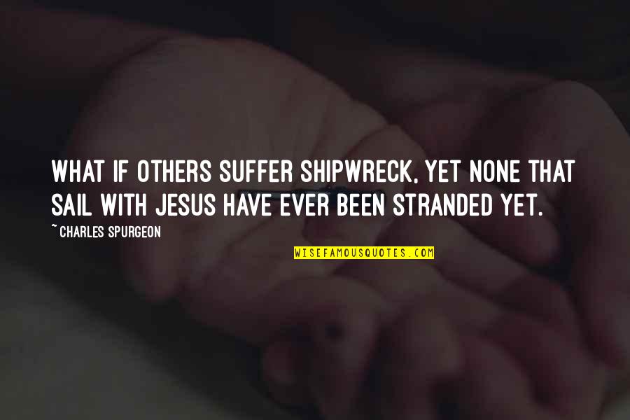 Dziwn Wek Pogoda Dlugoterminowa Quotes By Charles Spurgeon: What if others suffer shipwreck, yet none that