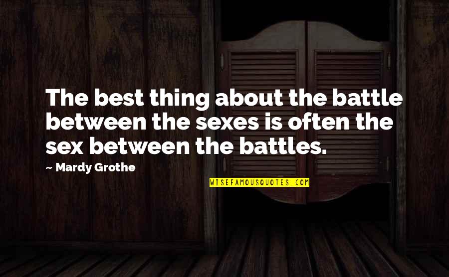 Dziwne Litery Quotes By Mardy Grothe: The best thing about the battle between the