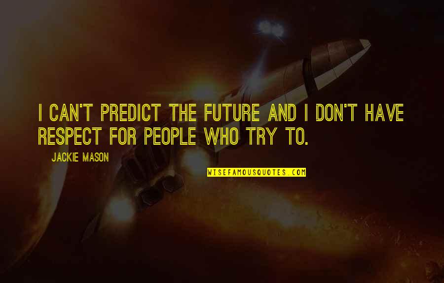 Dziwne Znaki Quotes By Jackie Mason: I can't predict the future and I don't