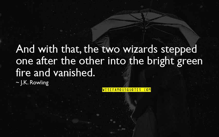 Dziwnow Quotes By J.K. Rowling: And with that, the two wizards stepped one