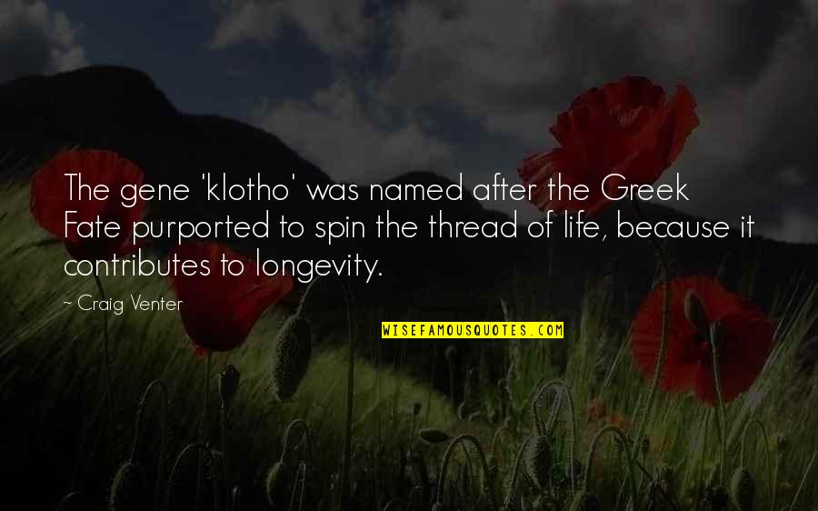 Dzogrim Quotes By Craig Venter: The gene 'klotho' was named after the Greek