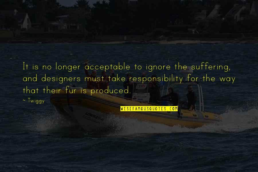 Dzogrim Quotes By Twiggy: It is no longer acceptable to ignore the
