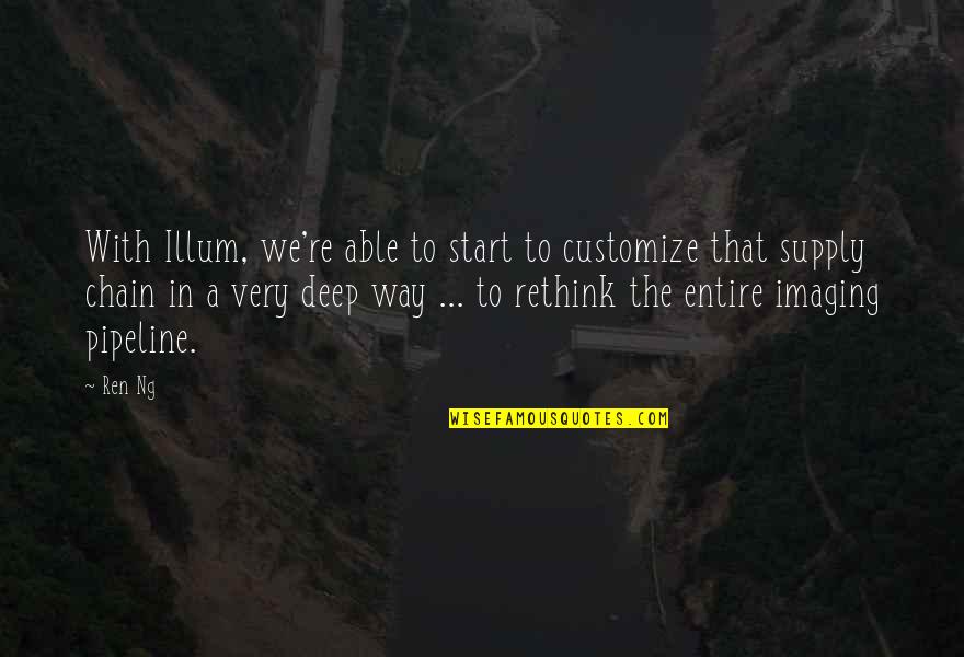 Dzugashvili Quotes By Ren Ng: With Illum, we're able to start to customize