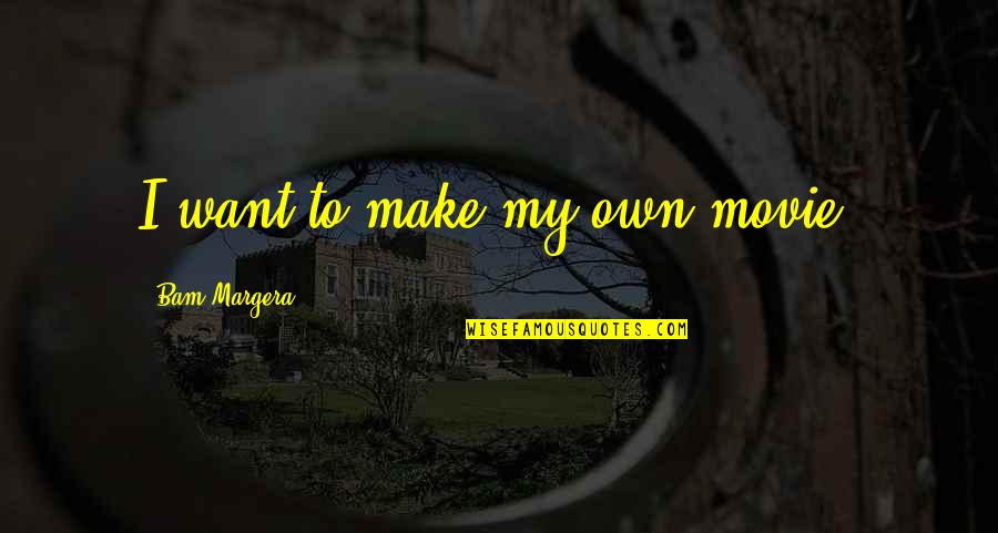 Dzumhur Federer Quotes By Bam Margera: I want to make my own movie. Dzumhur Federer Quotes By Bam Margera: I want to make my own movie.