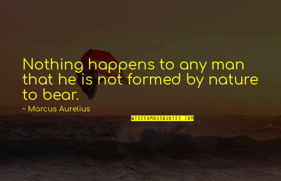 Dzurs Treasures Quotes By Marcus Aurelius: Nothing happens to any man that he is