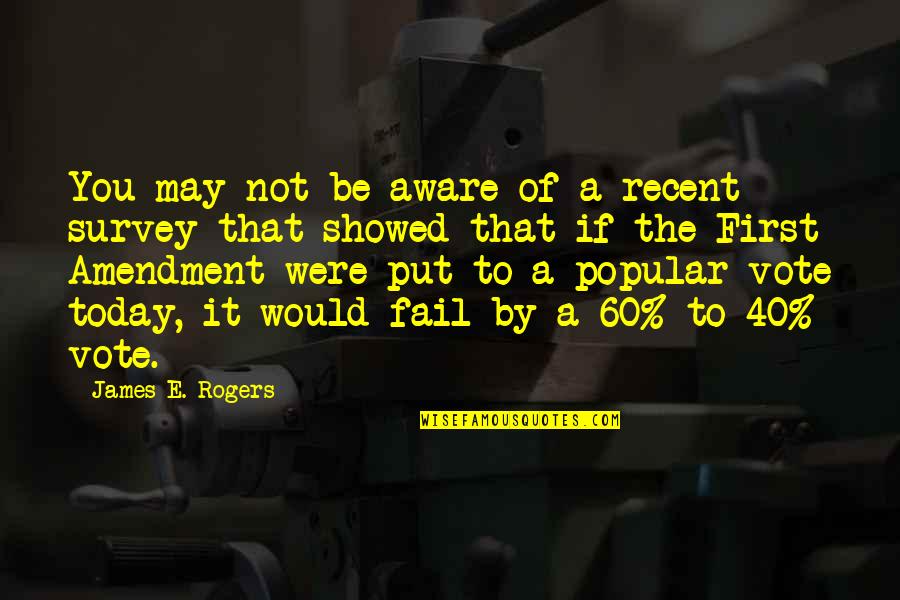 E 40 Quotes By James E. Rogers: You may not be aware of a recent E 40 Quotes By James E. Rogers: You may not be aware of a recent