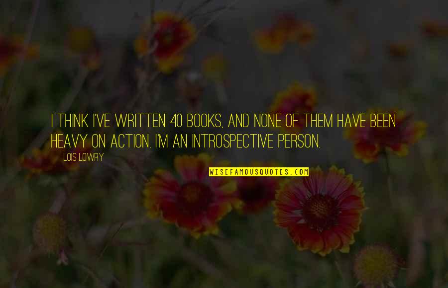 E 40 Quotes By Lois Lowry: I think I've written 40 books, and none E 40 Quotes By Lois Lowry: I think I've written 40 books, and none