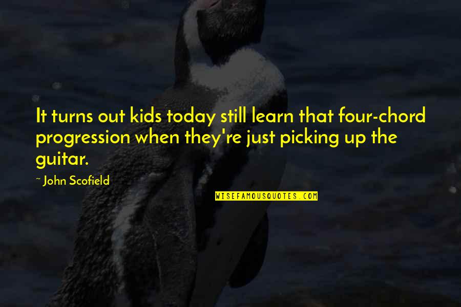 E A Guitar Chord Quotes By John Scofield: It turns out kids today still learn that E A Guitar Chord Quotes By John Scofield: It turns out kids today still learn that
