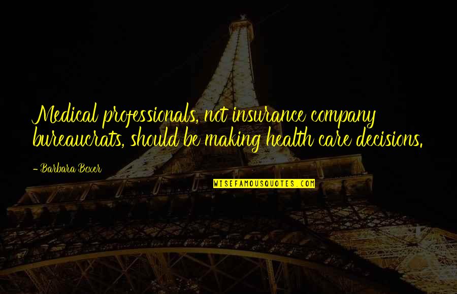 E And O Insurance Quotes By Barbara Boxer: Medical professionals, not insurance company bureaucrats, should be E And O Insurance Quotes By Barbara Boxer: Medical professionals, not insurance company bureaucrats, should be