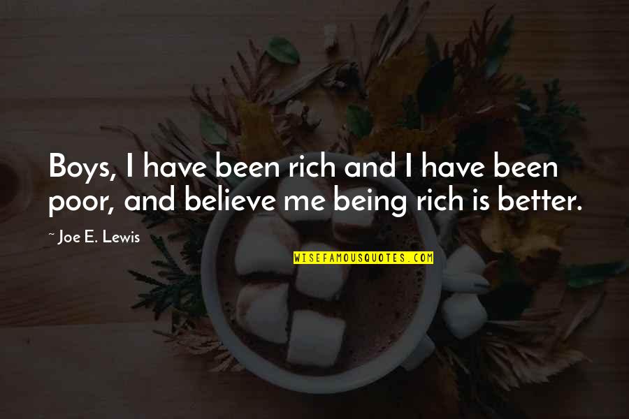 E.b. Lewis Quotes By Joe E. Lewis: Boys, I have been rich and I have