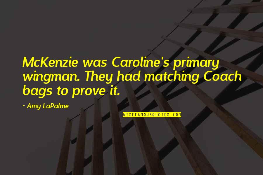 E.c. Mckenzie Quotes By Amy LaPalme: McKenzie was Caroline's primary wingman. They had matching