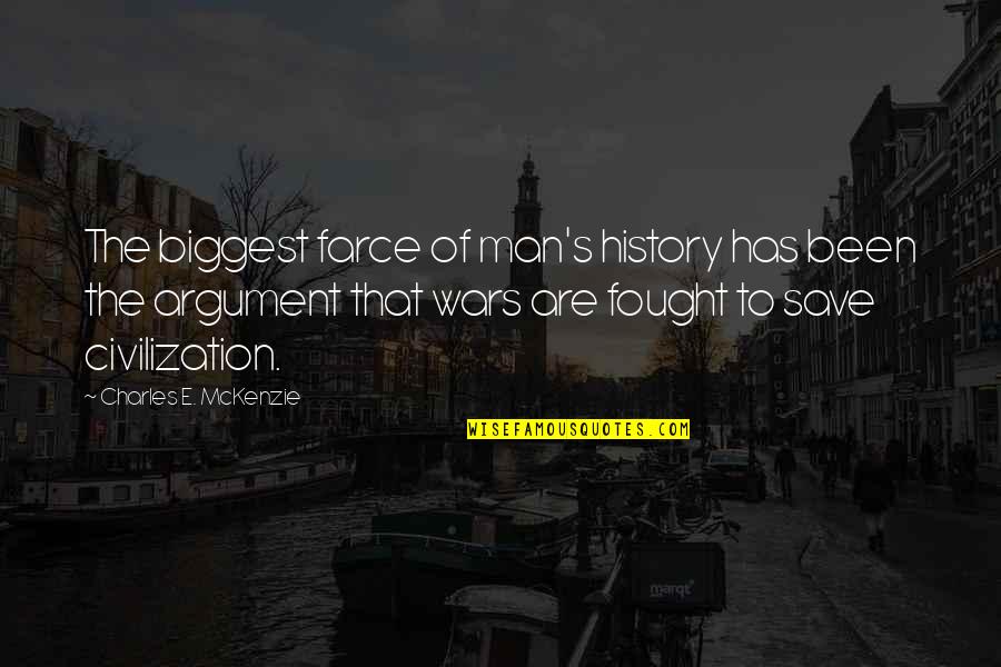 E.c. Mckenzie Quotes By Charles E. McKenzie: The biggest farce of man's history has been