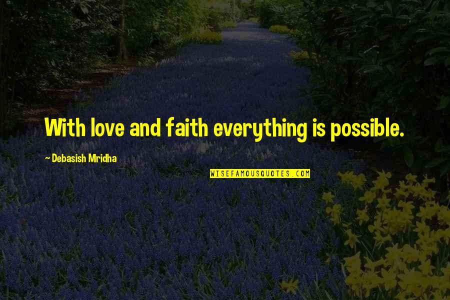 E Challan Quotes By Debasish Mridha: With love and faith everything is possible. E Challan Quotes By Debasish Mridha: With love and faith everything is possible.