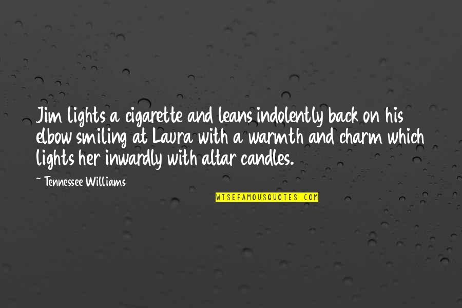 E Cigarette Quotes By Tennessee Williams: Jim lights a cigarette and leans indolently back