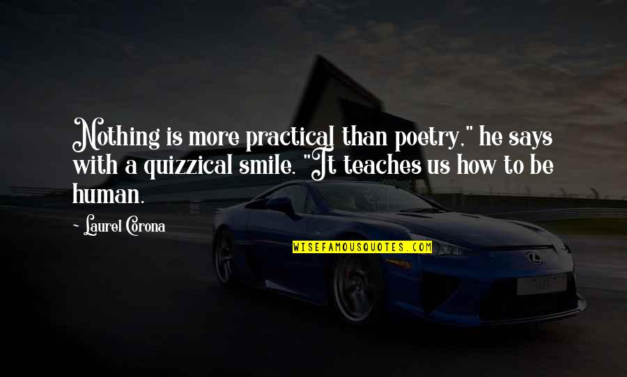 E Corona Quotes By Laurel Corona: Nothing is more practical than poetry," he says