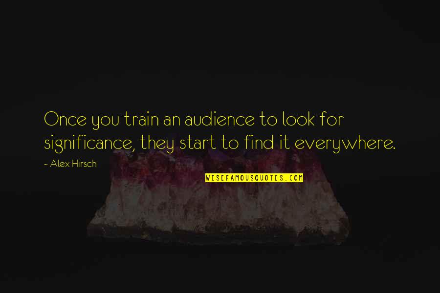 E.d. Hirsch Quotes By Alex Hirsch: Once you train an audience to look for