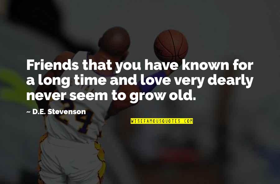 E&d Quotes By D.E. Stevenson: Friends that you have known for a long