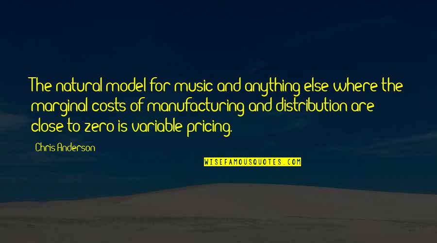 E E Manufacturing Quotes By Chris Anderson: The natural model for music and anything else