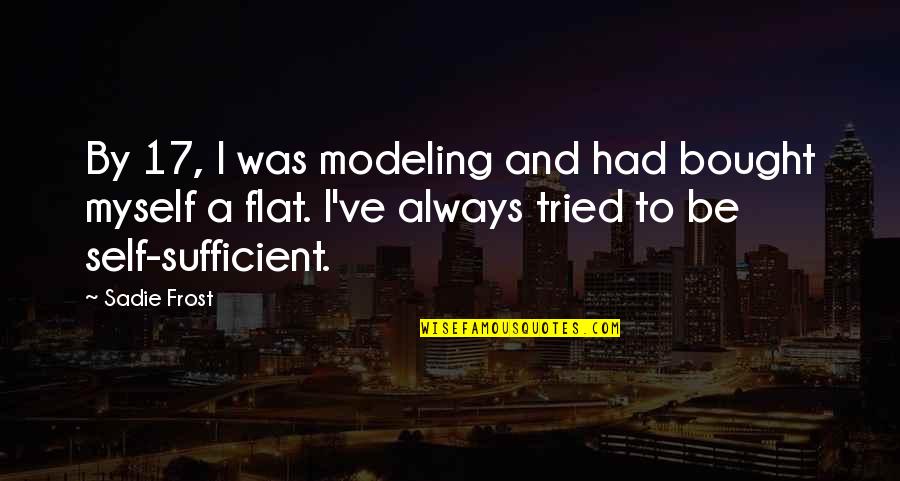 E Flat Quotes By Sadie Frost: By 17, I was modeling and had bought