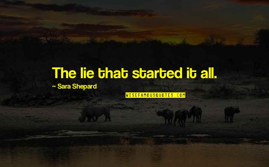 E H Shepard Quotes By Sara Shepard: The lie that started it all.