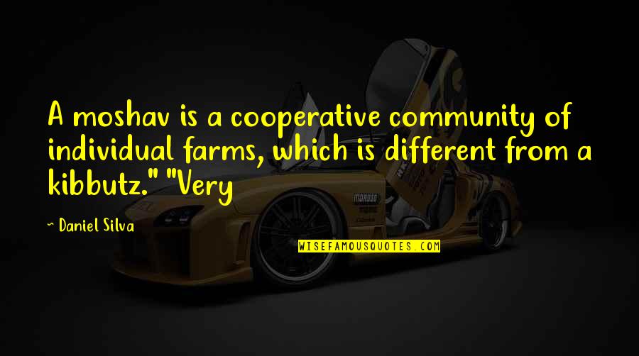 E I Cooperative Quotes By Daniel Silva: A moshav is a cooperative community of individual E I Cooperative Quotes By Daniel Silva: A moshav is a cooperative community of individual