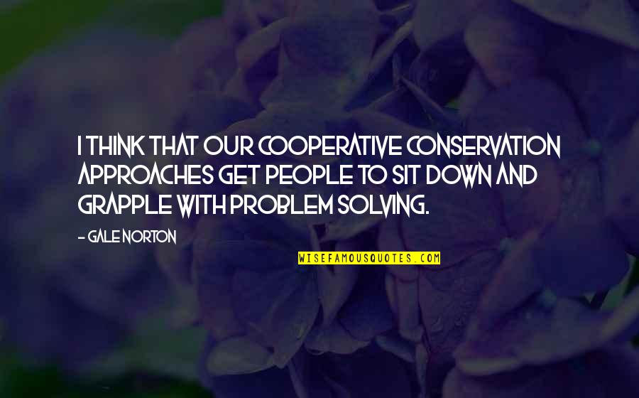E I Cooperative Quotes By Gale Norton: I think that our cooperative conservation approaches get E I Cooperative Quotes By Gale Norton: I think that our cooperative conservation approaches get