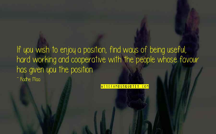 E I Cooperative Quotes By Radhe Maa: If you wish to enjoy a position, find E I Cooperative Quotes By Radhe Maa: If you wish to enjoy a position, find