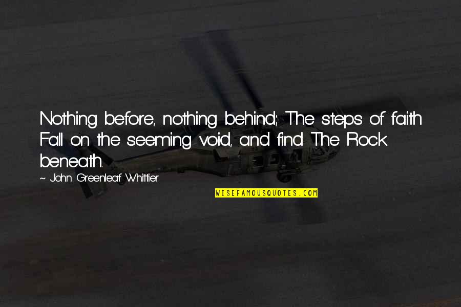 E I Cooperative Services Quotes By John Greenleaf Whittier: Nothing before, nothing behind; The steps of faith E I Cooperative Services Quotes By John Greenleaf Whittier: Nothing before, nothing behind; The steps of faith