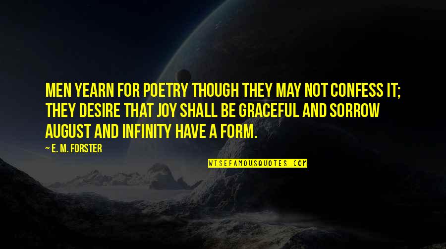 E Infinity Quotes By E. M. Forster: Men yearn for poetry though they may not E Infinity Quotes By E. M. Forster: Men yearn for poetry though they may not