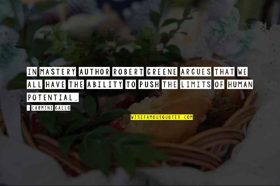 E J Gallo Quotes By Carmine Gallo: In Mastery author Robert Greene argues that we E J Gallo Quotes By Carmine Gallo: In Mastery author Robert Greene argues that we