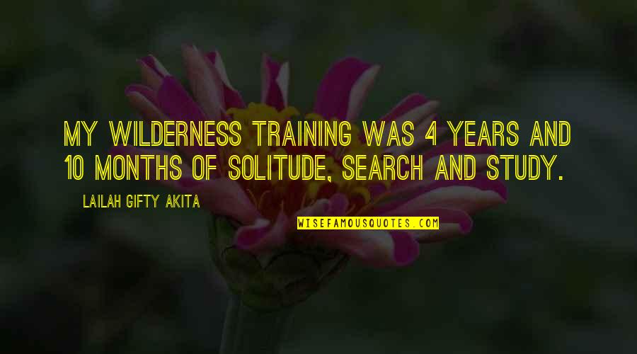 E Learning Education Quotes By Lailah Gifty Akita: My wilderness training was 4 years and 10