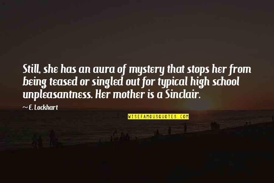 E Lockhart Quotes By E. Lockhart: Still, she has an aura of mystery that