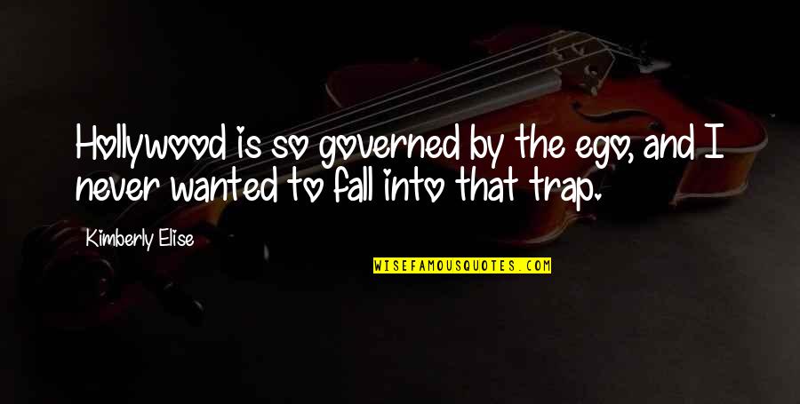 E.m. Forster Famous Quotes By Kimberly Elise: Hollywood is so governed by the ego, and