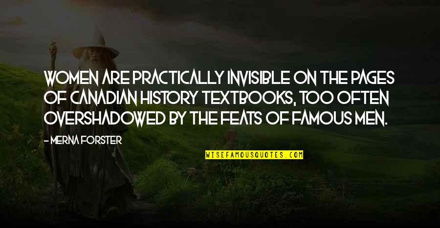 E.m. Forster Famous Quotes By Merna Forster: Women are practically invisible on the pages of E.m. Forster Famous Quotes By Merna Forster: Women are practically invisible on the pages of
