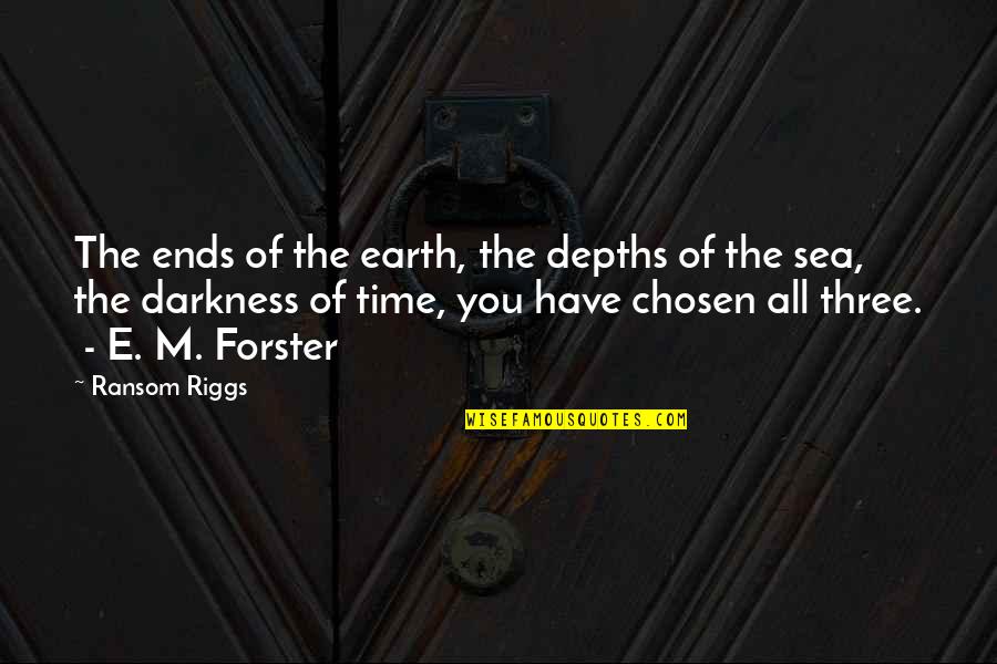 E.m Quotes By Ransom Riggs: The ends of the earth, the depths of