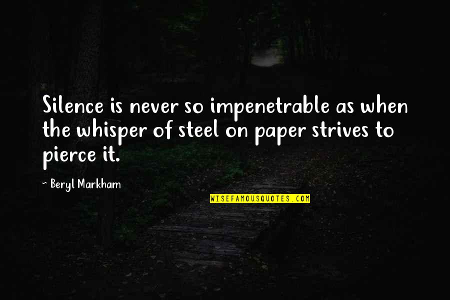E Markham Quotes By Beryl Markham: Silence is never so impenetrable as when the