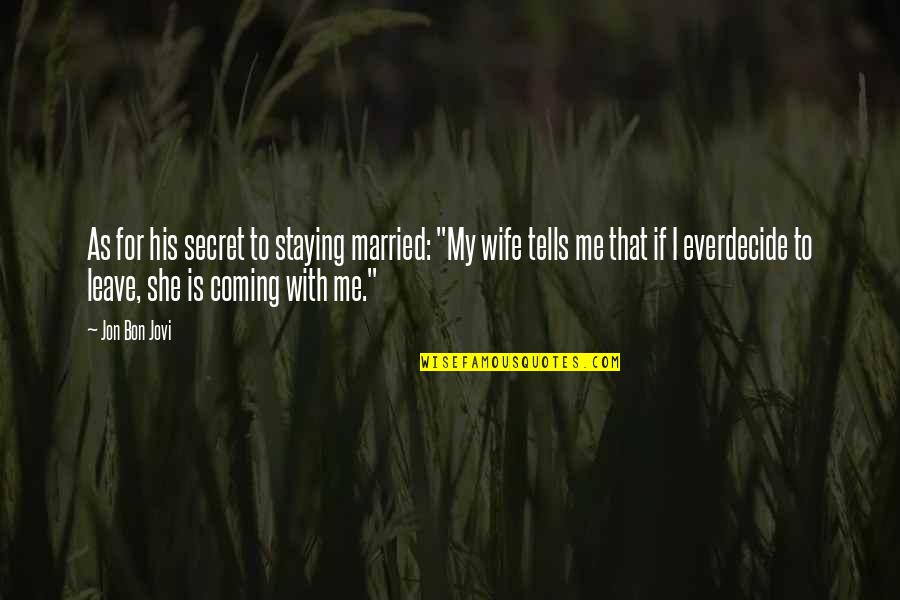 E Mini S P 500 Quotes By Jon Bon Jovi: As for his secret to staying married: "My