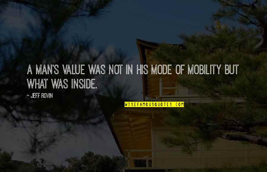 E Mobility Quotes By Jeff Rovin: a man's value was not in his mode