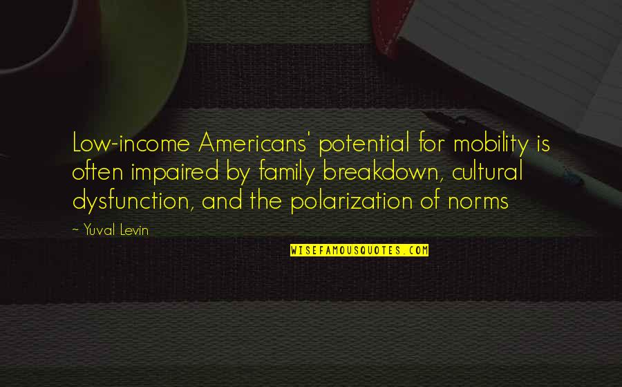 E Mobility Quotes By Yuval Levin: Low-income Americans' potential for mobility is often impaired