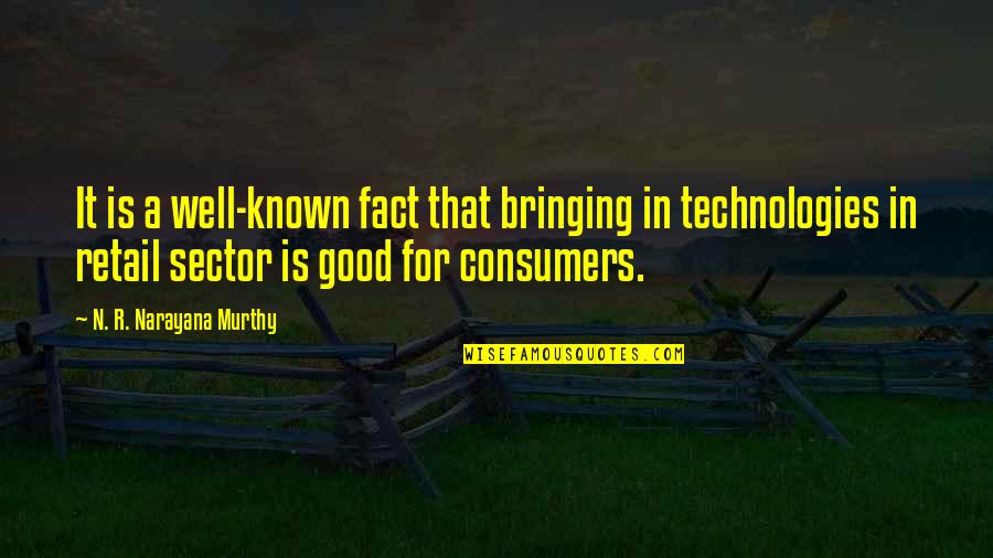E Q Technologies Quotes By N. R. Narayana Murthy: It is a well-known fact that bringing in
