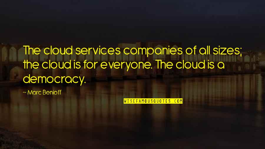 E R Services Quotes By Marc Benioff: The cloud services companies of all sizes; the