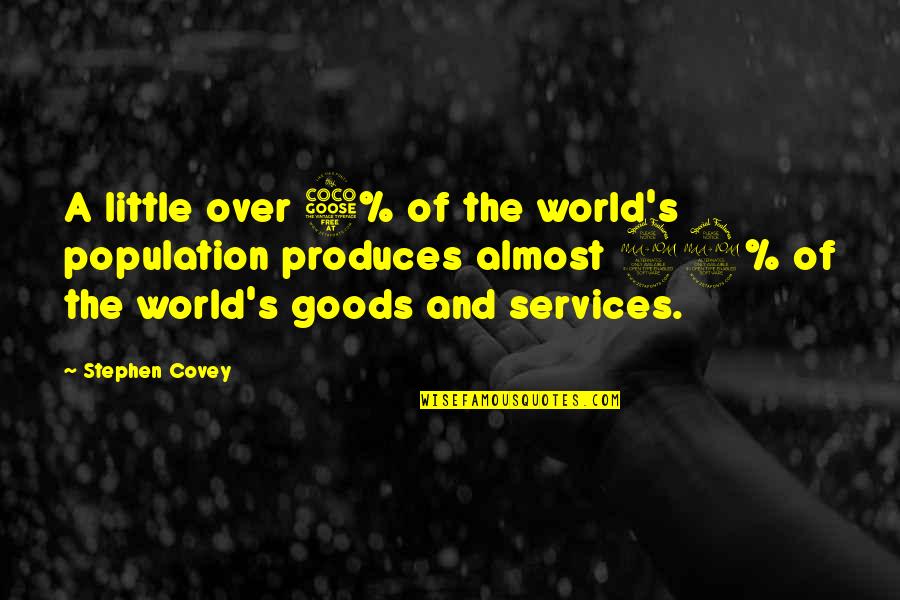 E R Services Quotes By Stephen Covey: A little over 5% of the world's population