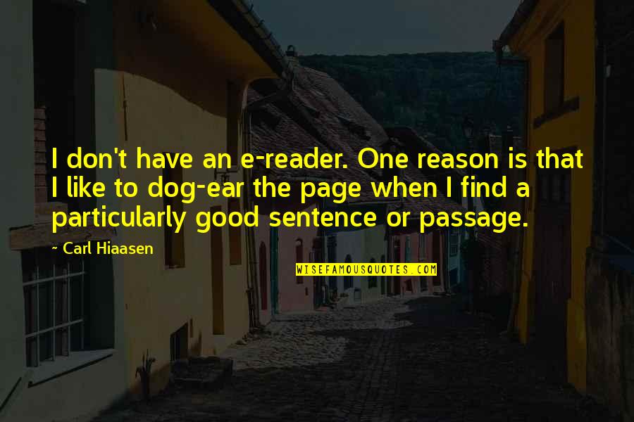 E Reader Quotes By Carl Hiaasen: I don't have an e-reader. One reason is