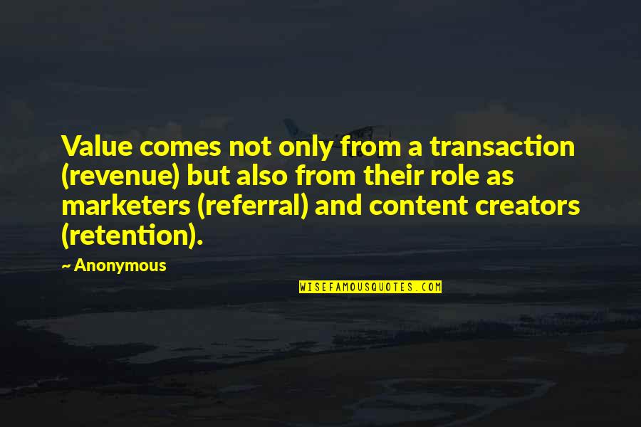 E Referral Quotes By Anonymous: Value comes not only from a transaction (revenue)