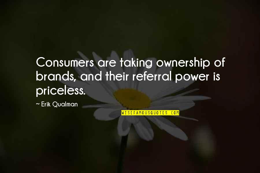 E Referral Quotes By Erik Qualman: Consumers are taking ownership of brands, and their